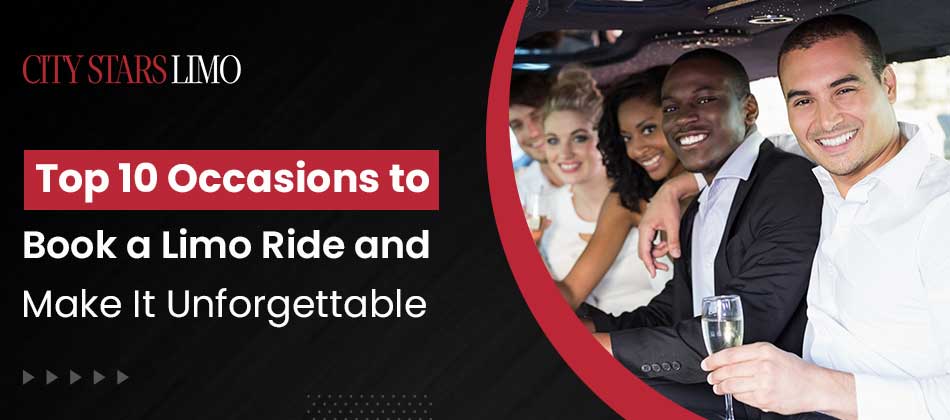 Top 10 Occasions to Book a Limo Ride