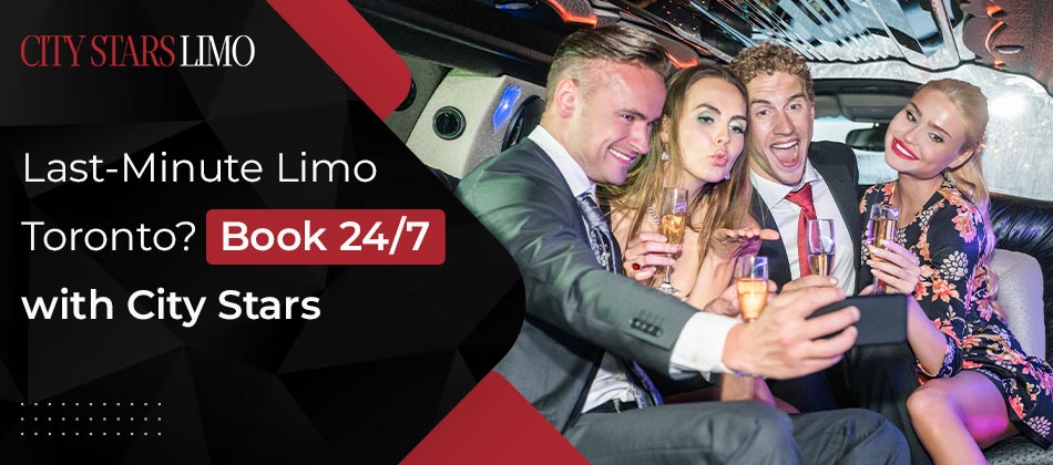 Last-Minute Limo Toronto? Book 24/7 with City Stars
